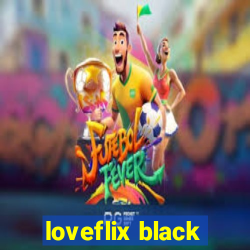 loveflix black